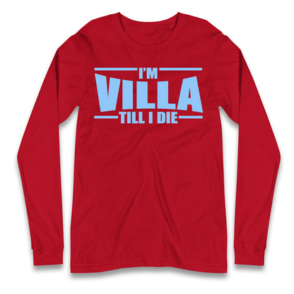 I’m Villa Till I Die Longsleeve T Shirt