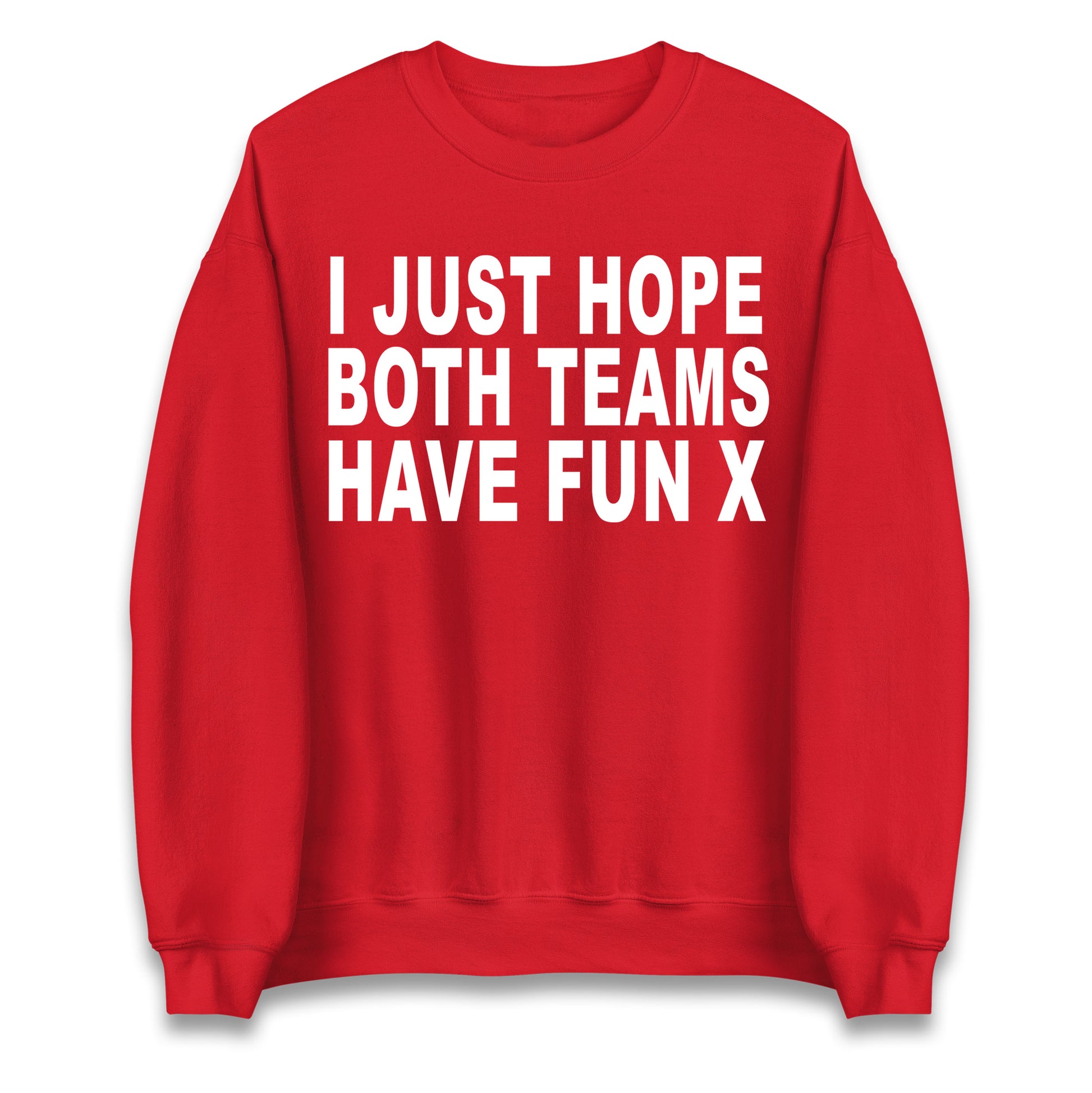 I Just Hope Both Teams Have Fun X Jumper