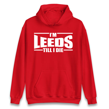 Leeds Till I Die Football Hoodie