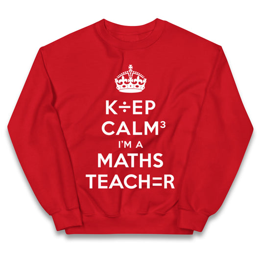 Keep Calm I’m A Maths Teacher Kids Jumper