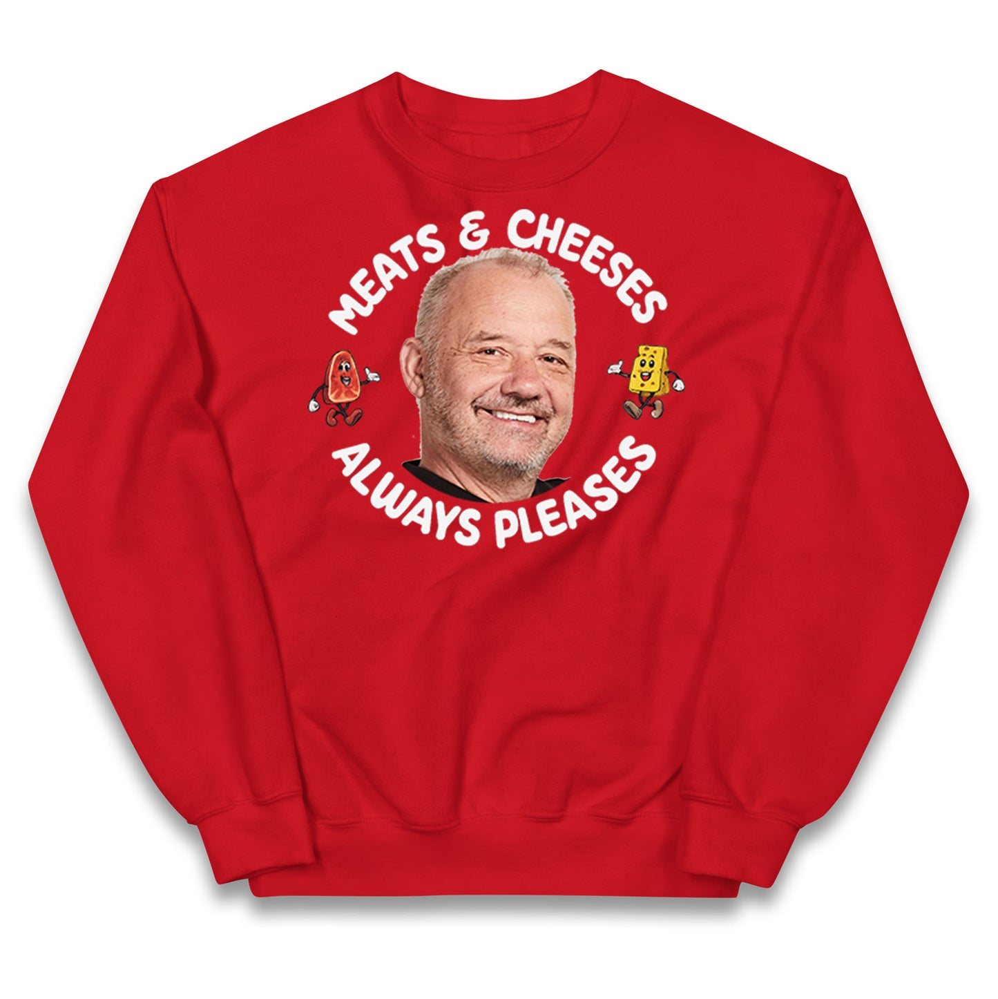 Meats And Cheeses Always Pleases Kids Jumper