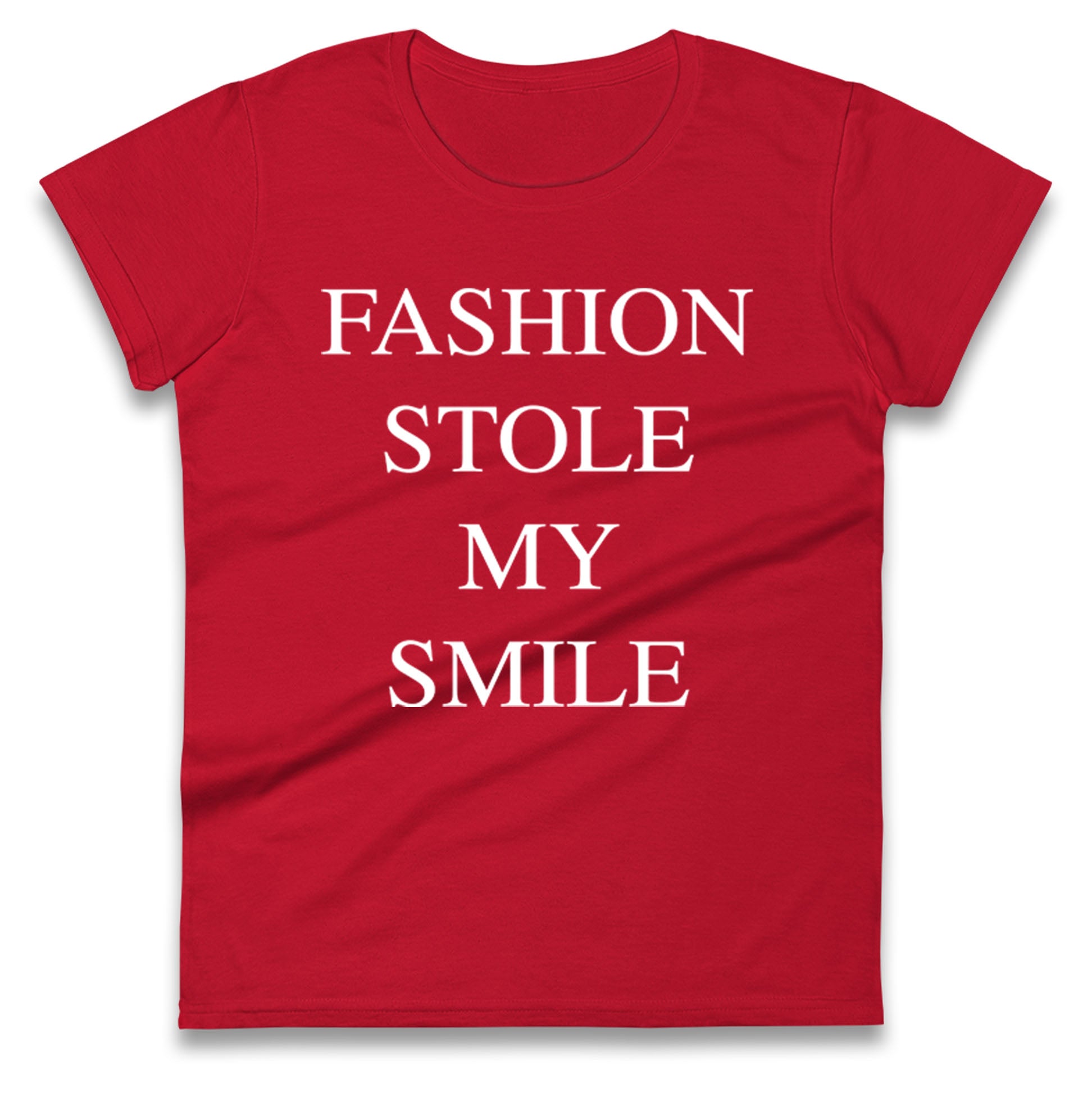 Fashion Stole My Smile Ladies T Shirt 