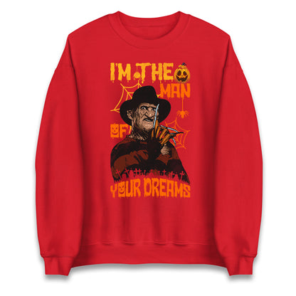 Freddy Krueger I Am The Man Of Your Dreams Halloween Unisex Sweatshirt