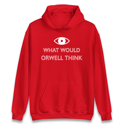 What Would Orwell Think Hoodie