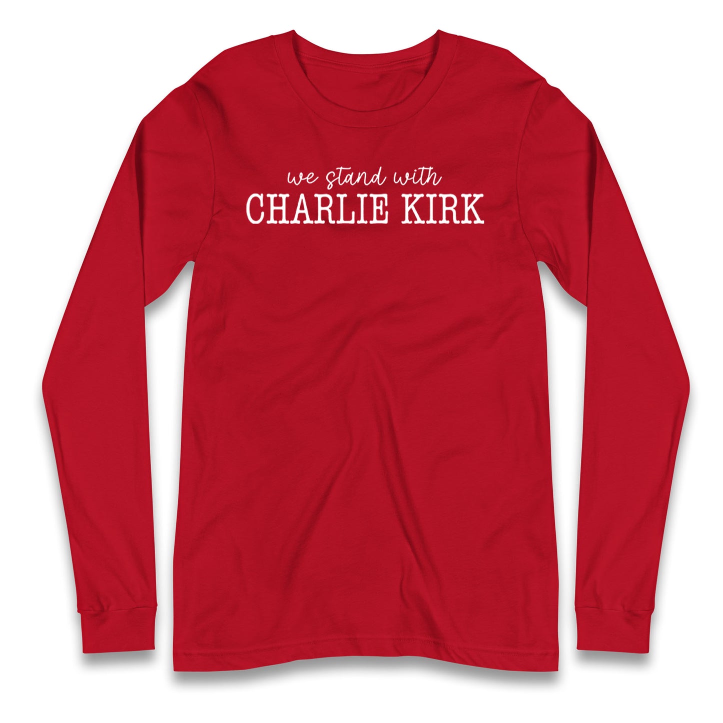 We Stand With Charlie Kirk Longsleeve T Shirt