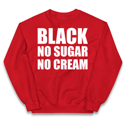 Black No Sugar No Cream Kids Jumper