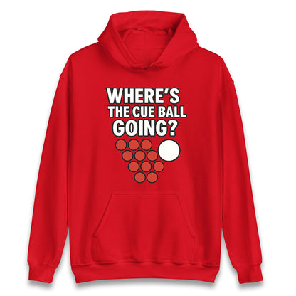 Where’s The Cue Ball Going Hoodie