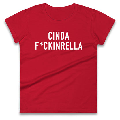 Cinder Fckinrella Ladies T Shirt