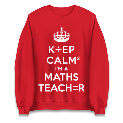 Keep Calm I’m A Maths Teacher Jumper