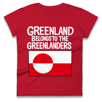 Greenland Belongs To The Greenlanders Ladies T Shirt