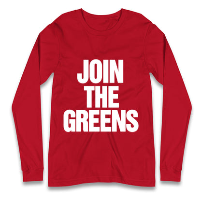 Green Party Join The Greens Longsleeve T Shirt
