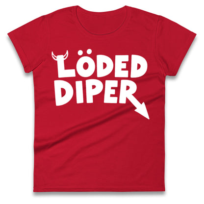 Loded Diper Ladies T Shirt
