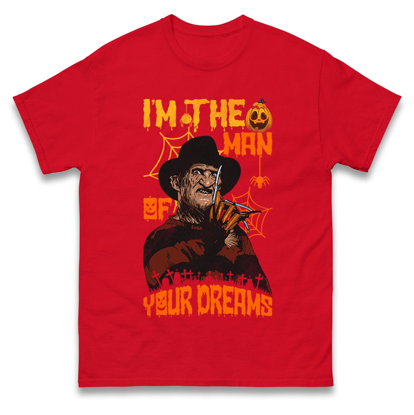 Freddy Krueger I Am The Man Of Your Dreams Halloween t shirts