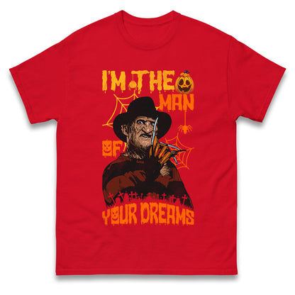 Freddy Krueger I Am The Man Of Your Dreams Halloween t shirts