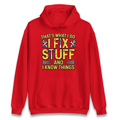I Fix Stuff And I Know Things Hoodie
