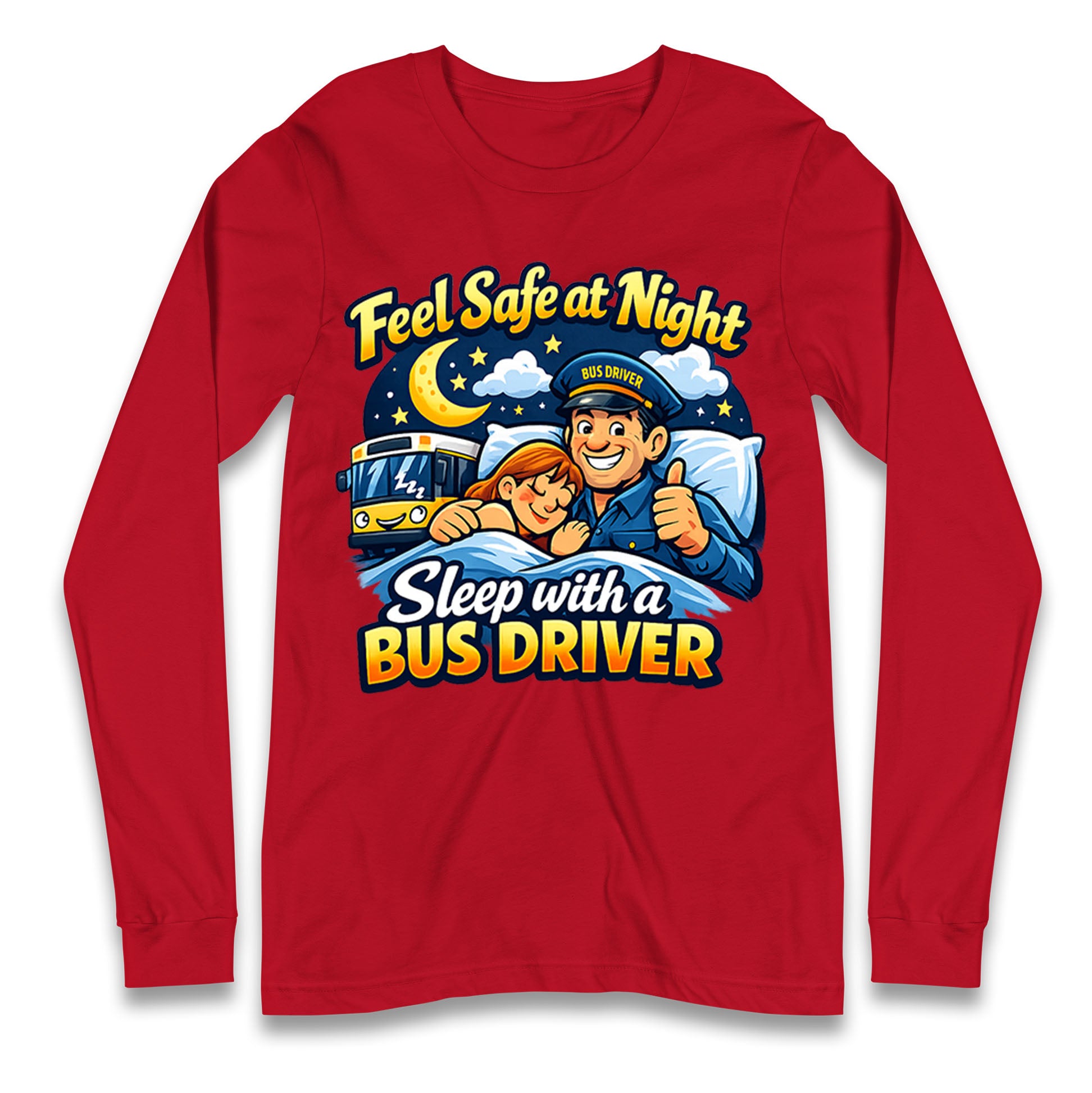 Feel Safe at Night Sleep with a Bus Driver Long Sleeve Shirt