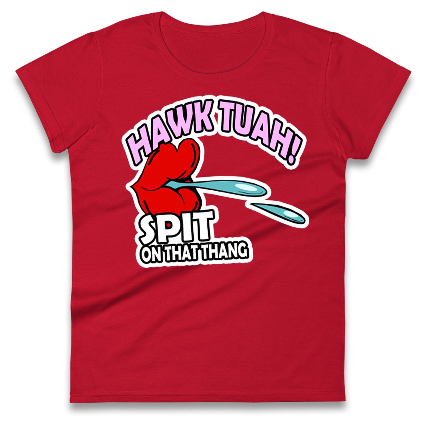 Hawk Tuah Spit on That Thang Womens Tee Top