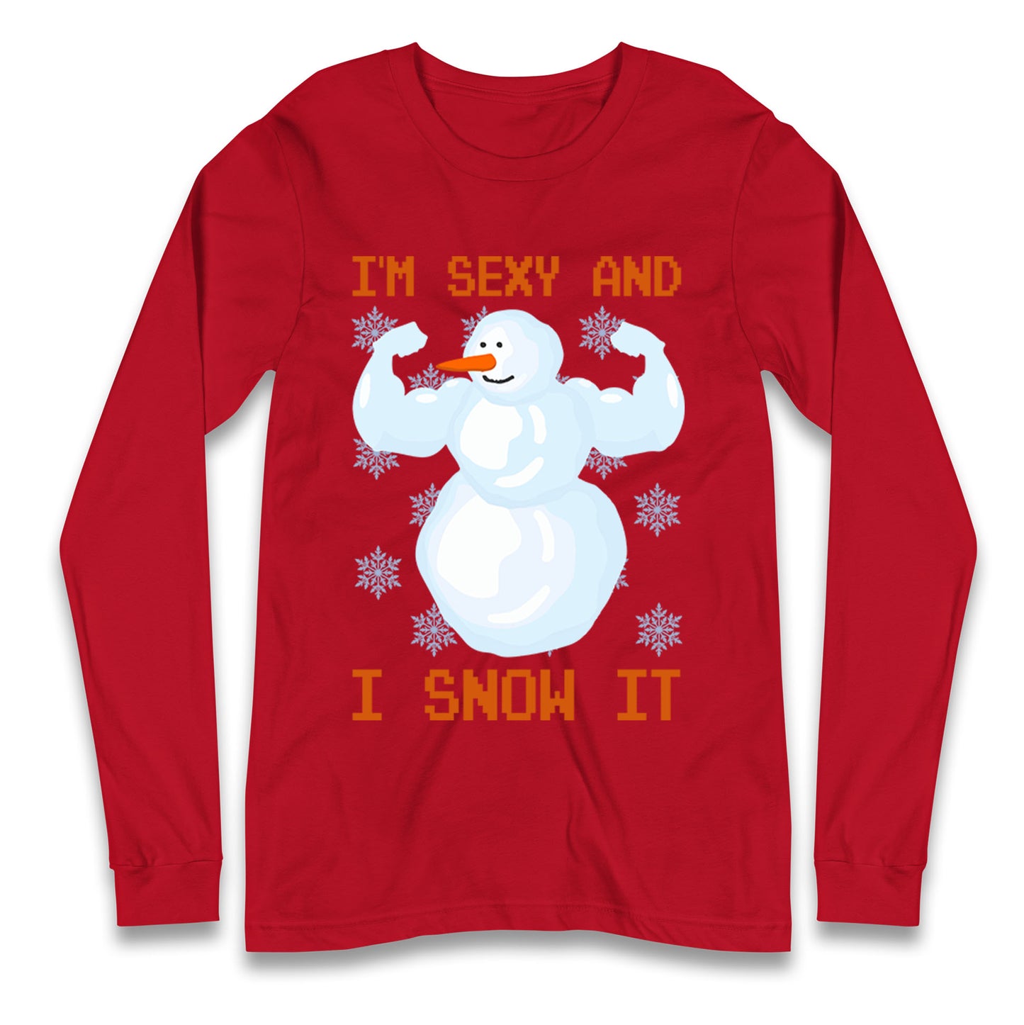 Im Sexy And I Snow  It Strong Snowman Christmas Long Sleeve T Shirt