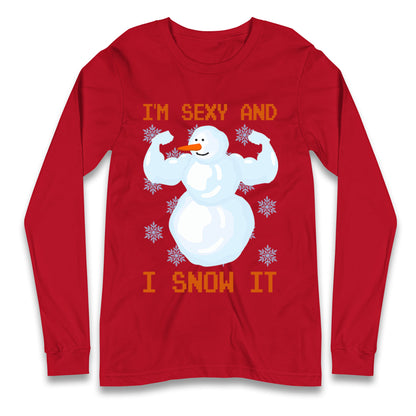 Im Sexy And I Snow  It Strong Snowman Christmas Long Sleeve T Shirt