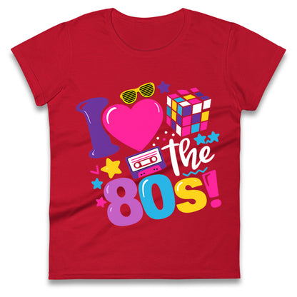 I Love The 80's Ladies T Shirt 