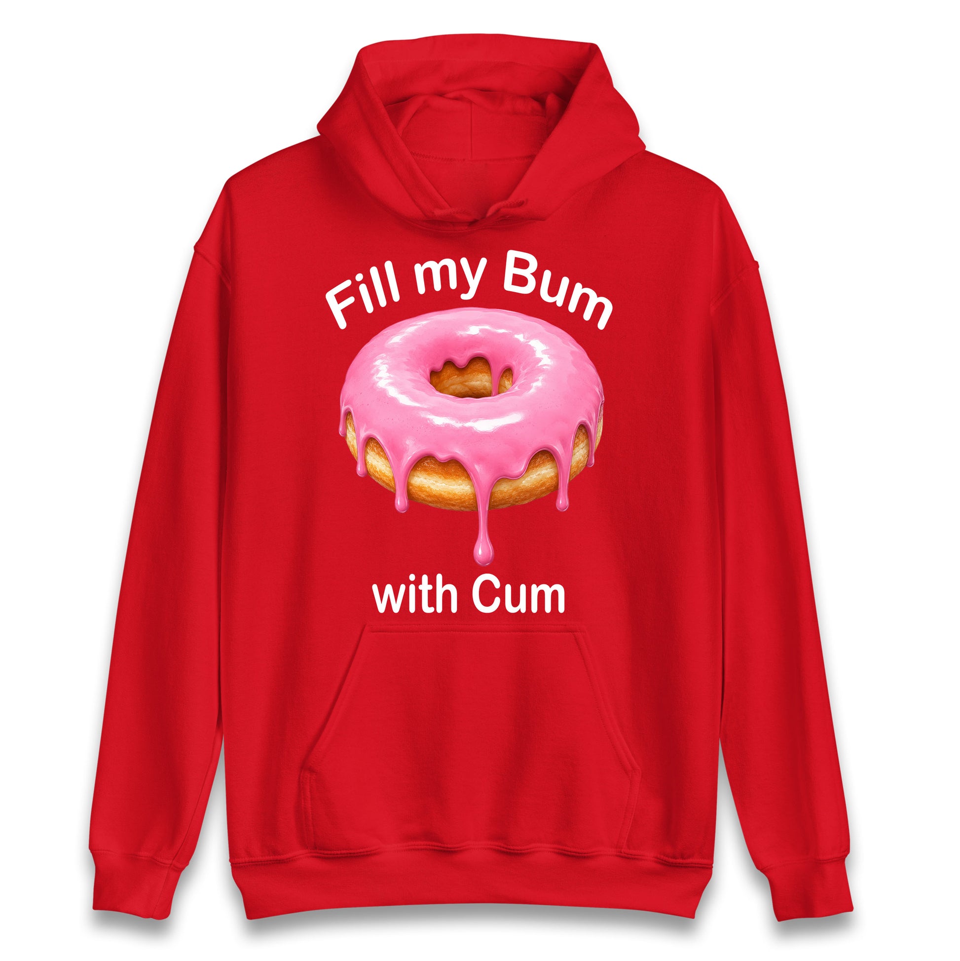 Fill My Bum with Cum Hoodie