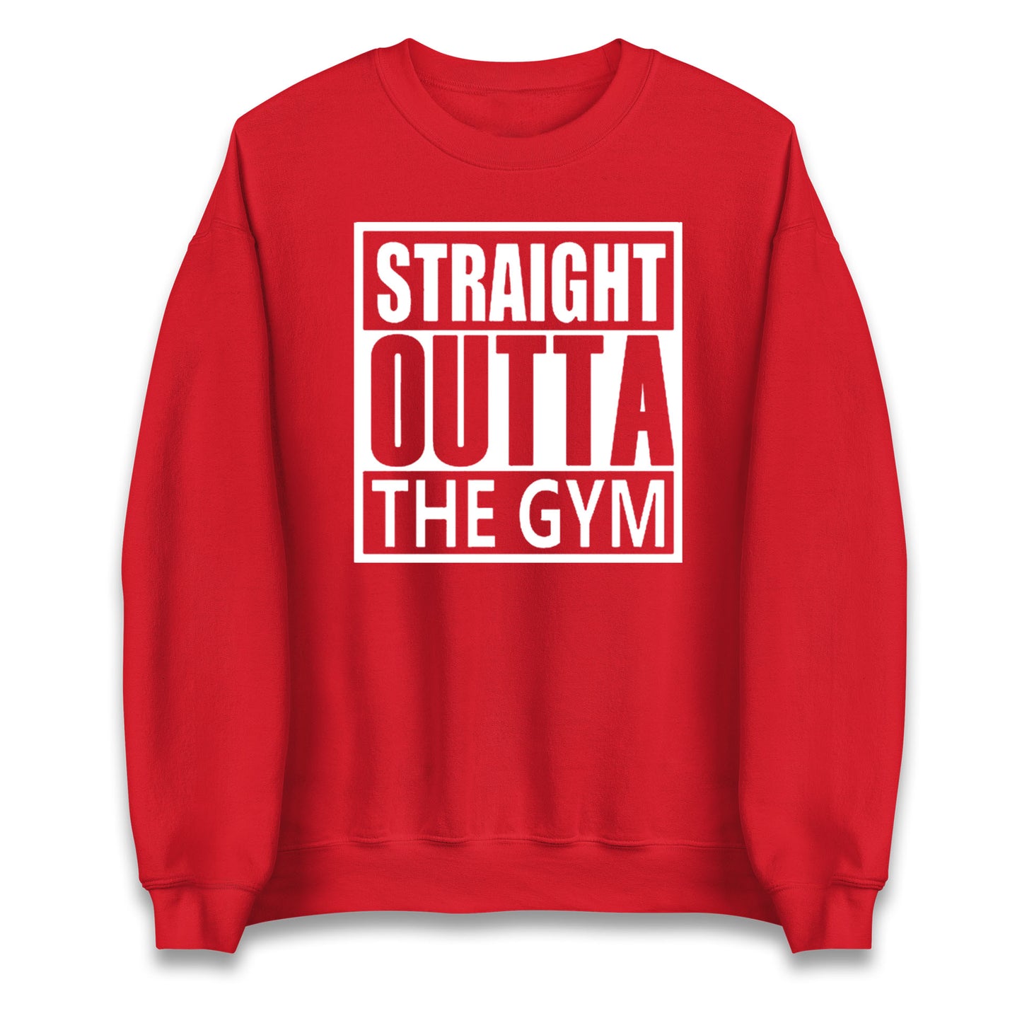 Staight Outta The Gym Unisex Sweatshirt