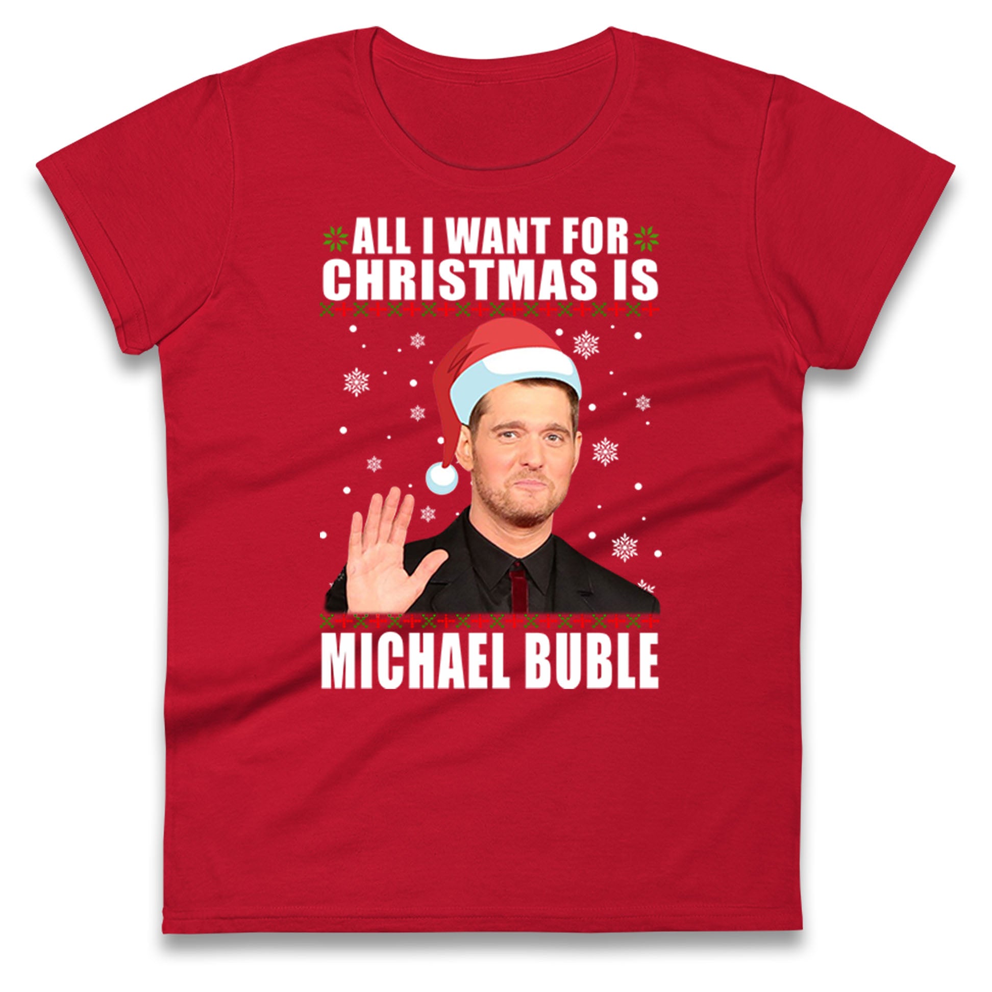 All i Want For Christmas Is Michael Buble Christmas Ladies Shirt