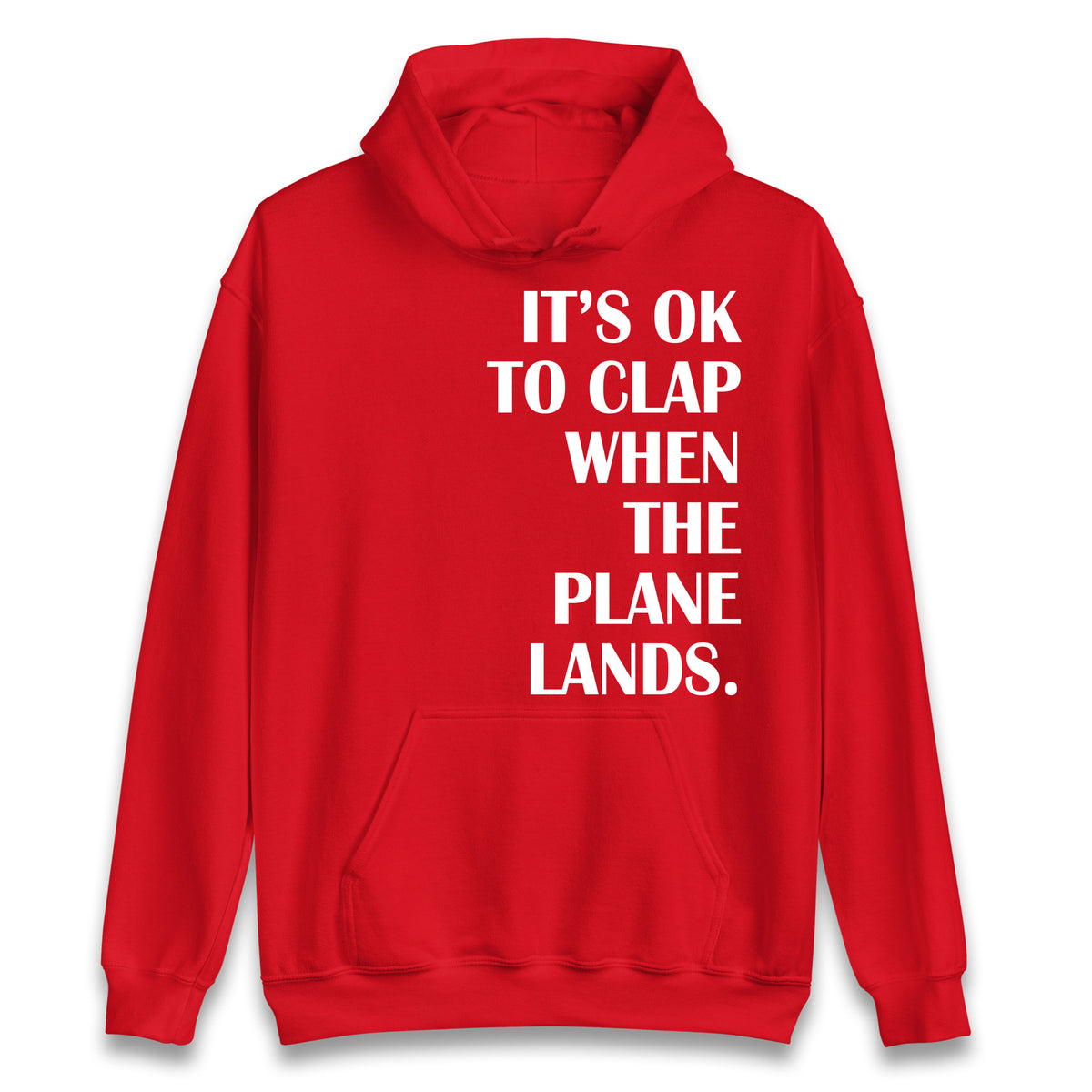 It's OK To Clap When The Plane Lands Hoodie
