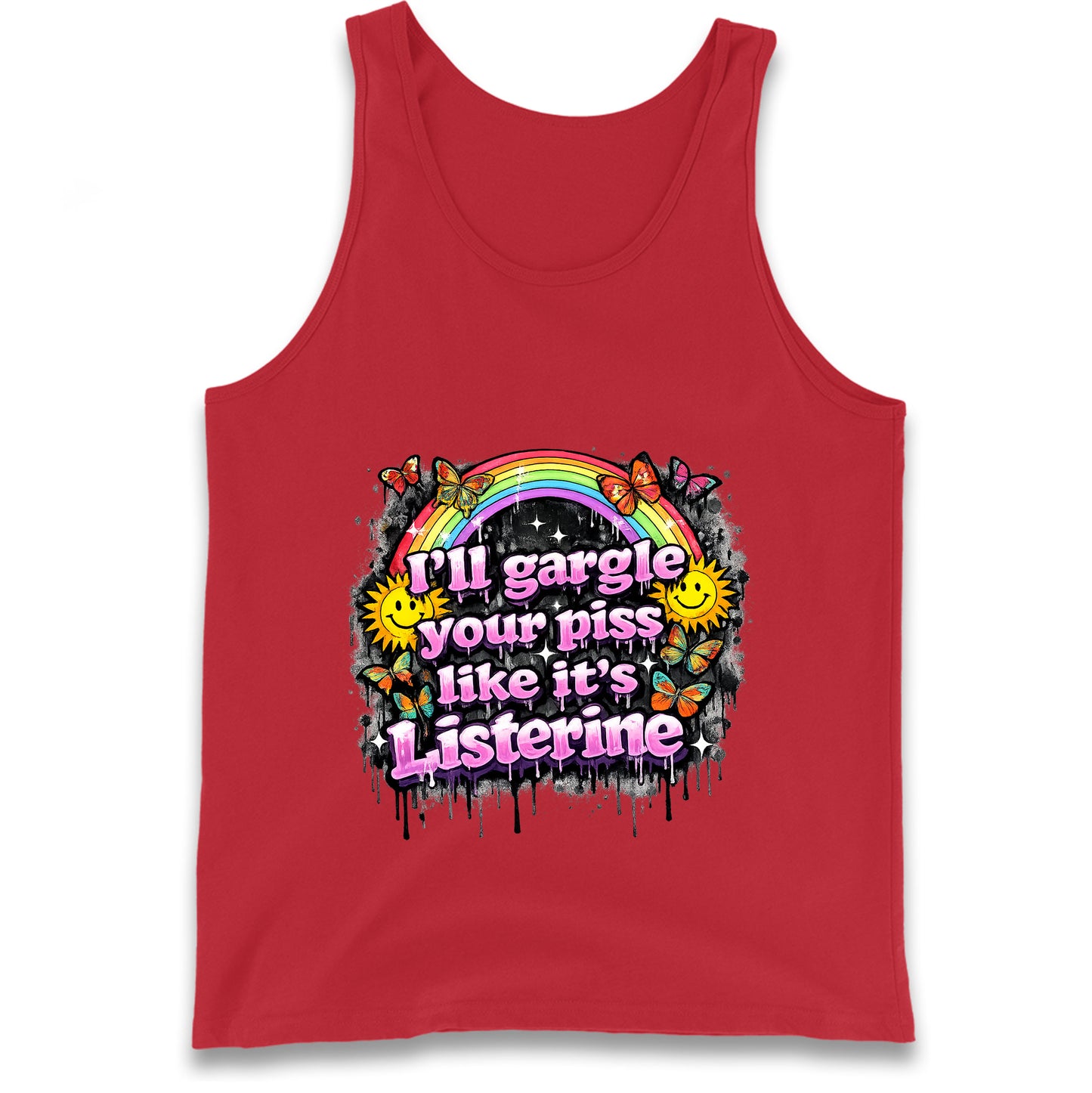 I'll Gargle Your Piss Like It's Listerine Tank Top