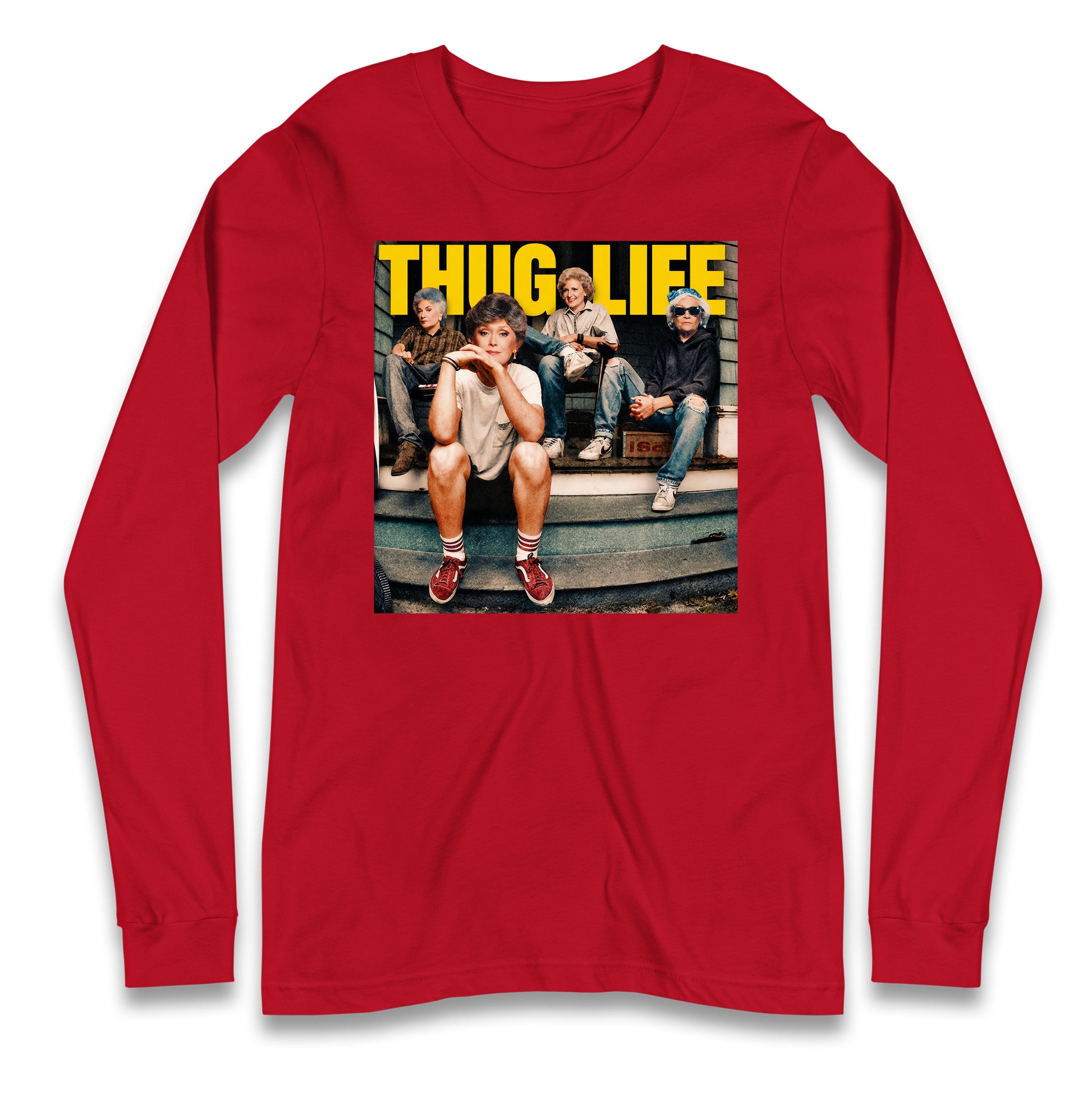 Golden Girls Thug Life Longsleeve T Shirt