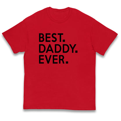 Best Daddy Ever Kids T Shirt