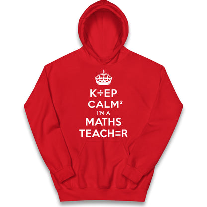 Keep Calm I’m A Maths Teacher Kids Hoodie
