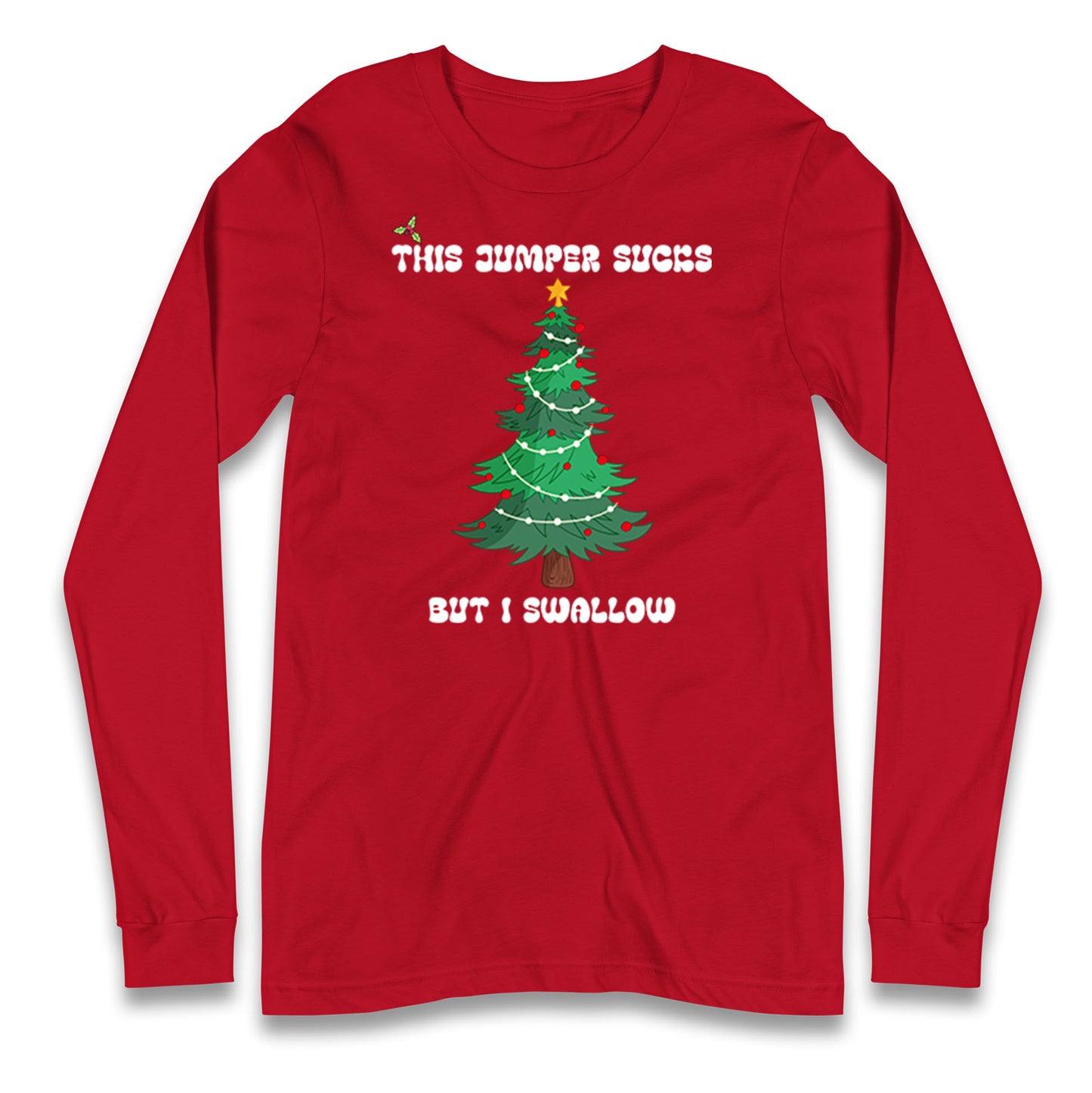 I swallow Christmas Longsleeve T Shirt