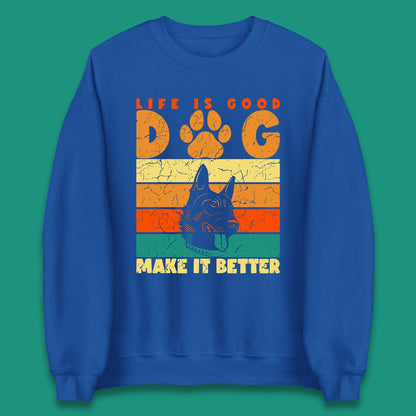 Life Is Good Dog Make It Better Vintage Retro Dog Lover Dog Owner Life Dog Quote Unisex Sweatshirt