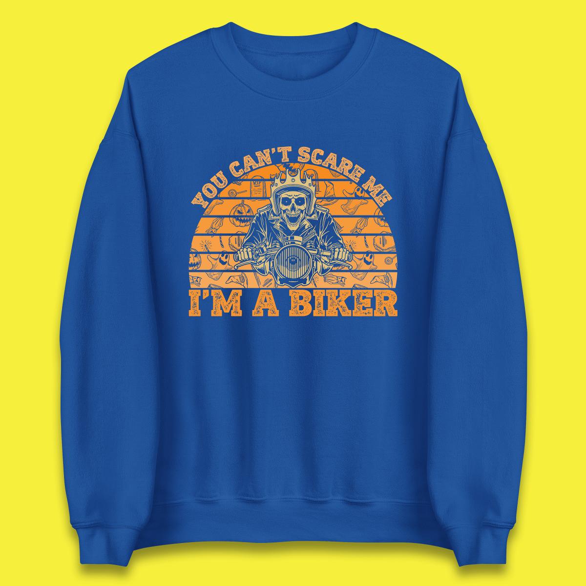 You Can't Scare Me I'm A Biker Halloween Skeleton Riding Motorcycle Vintage Biker Skull Unisex Sweatshirt