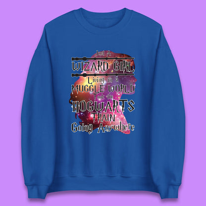 Harry Potter Just A Wizard Girl Living In A Muggle World Took The Hogwarts Train Going Anywhere Unisex Sweatshirt