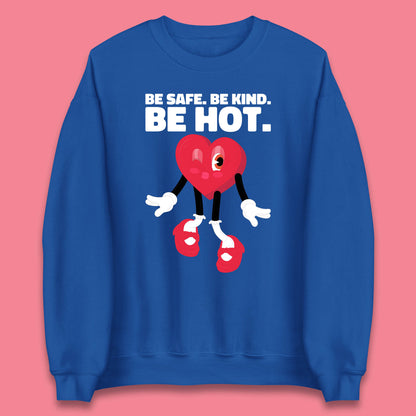 Be Safe Be Kind Be Hot Trendy Retro Cartoon Heart Eye Winking Groovy Style Unisex Sweatshirt