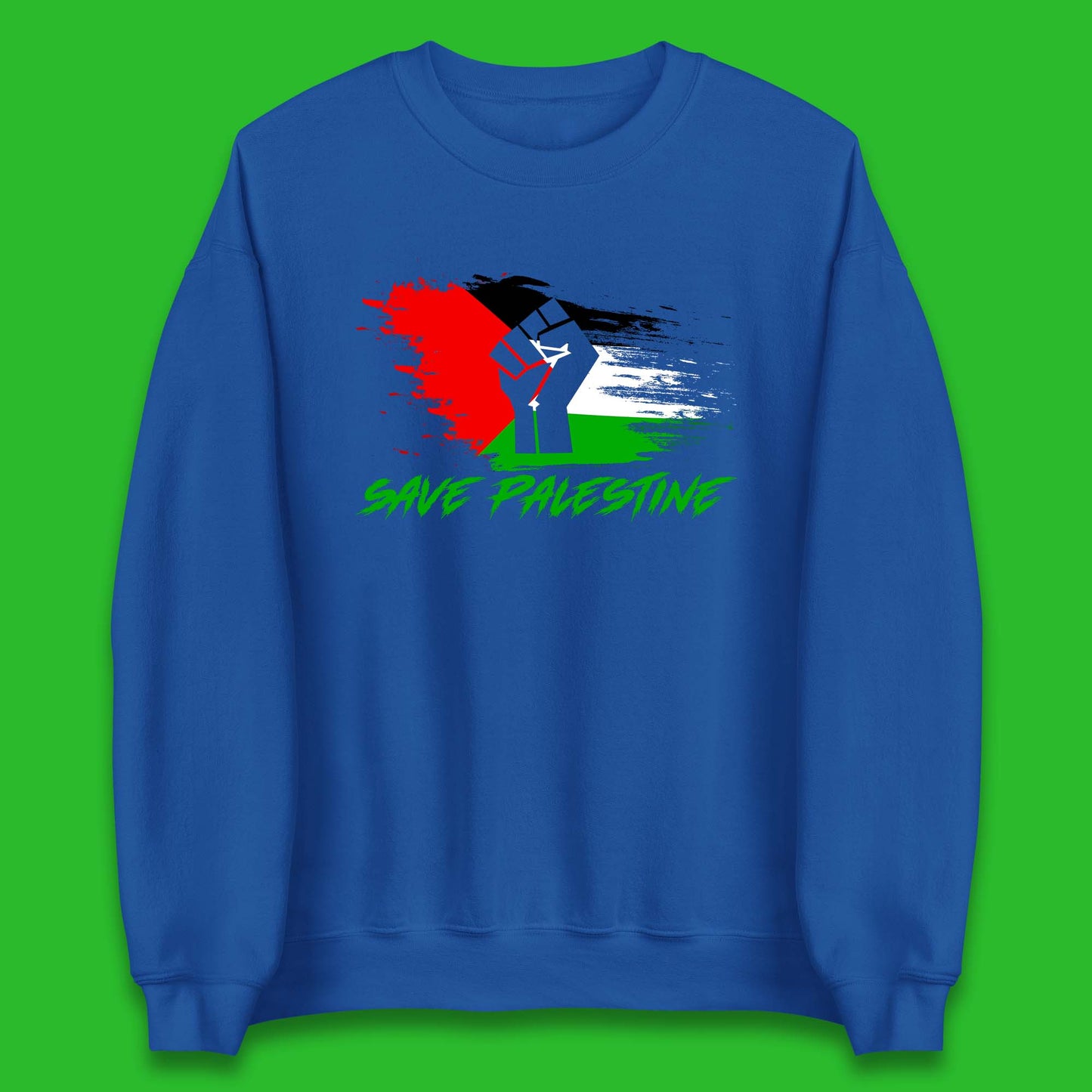 Save Palestine Freedom Protest Fist Palestine Flag Stand With Palestine Support Palestine Unisex Sweatshirt