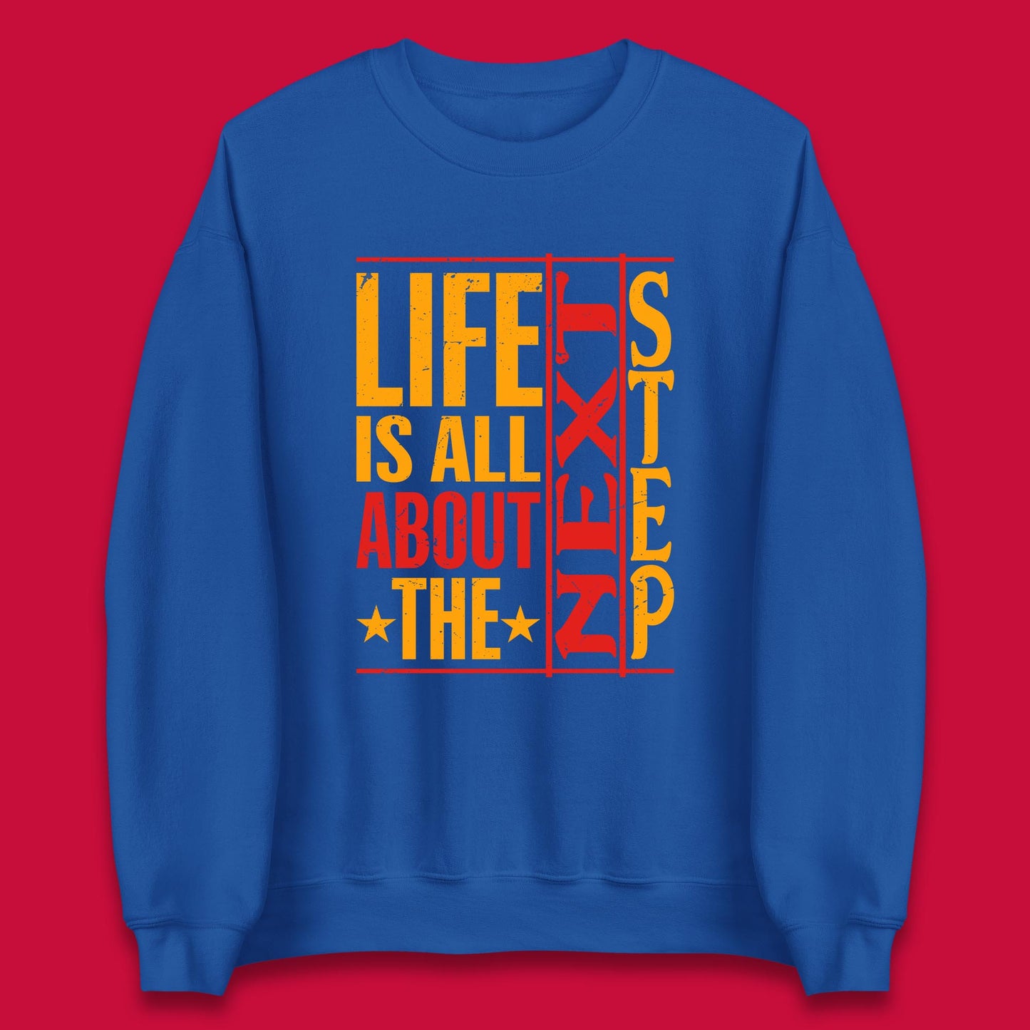 Life Is All About The Next Step Motivational Quote Gift Unisex Sweatshirt