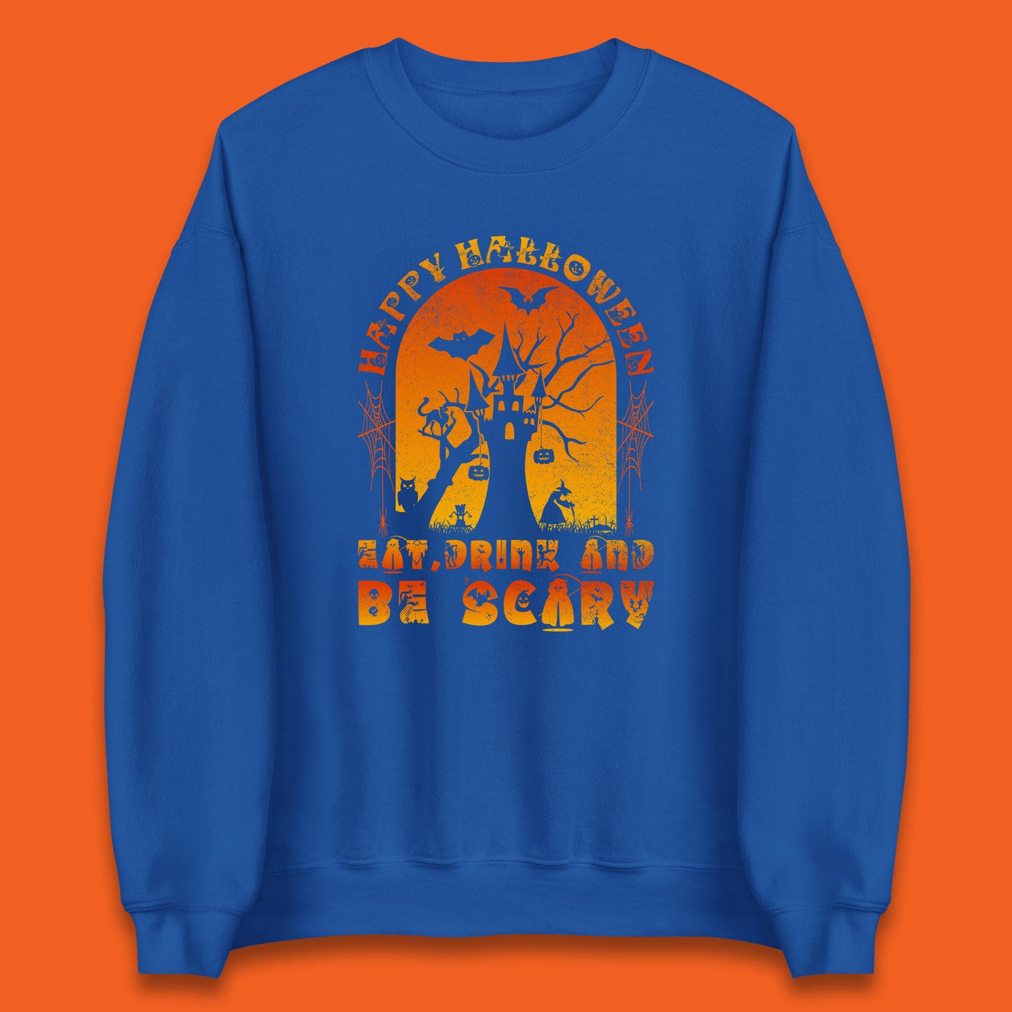 Happy Halloween Eat Drink And Be Scary Spooky Horror Hunted House Festive Gift Unisex Sweatshirt