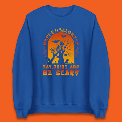 Happy Halloween Eat Drink And Be Scary Spooky Horror Hunted House Festive Gift Unisex Sweatshirt