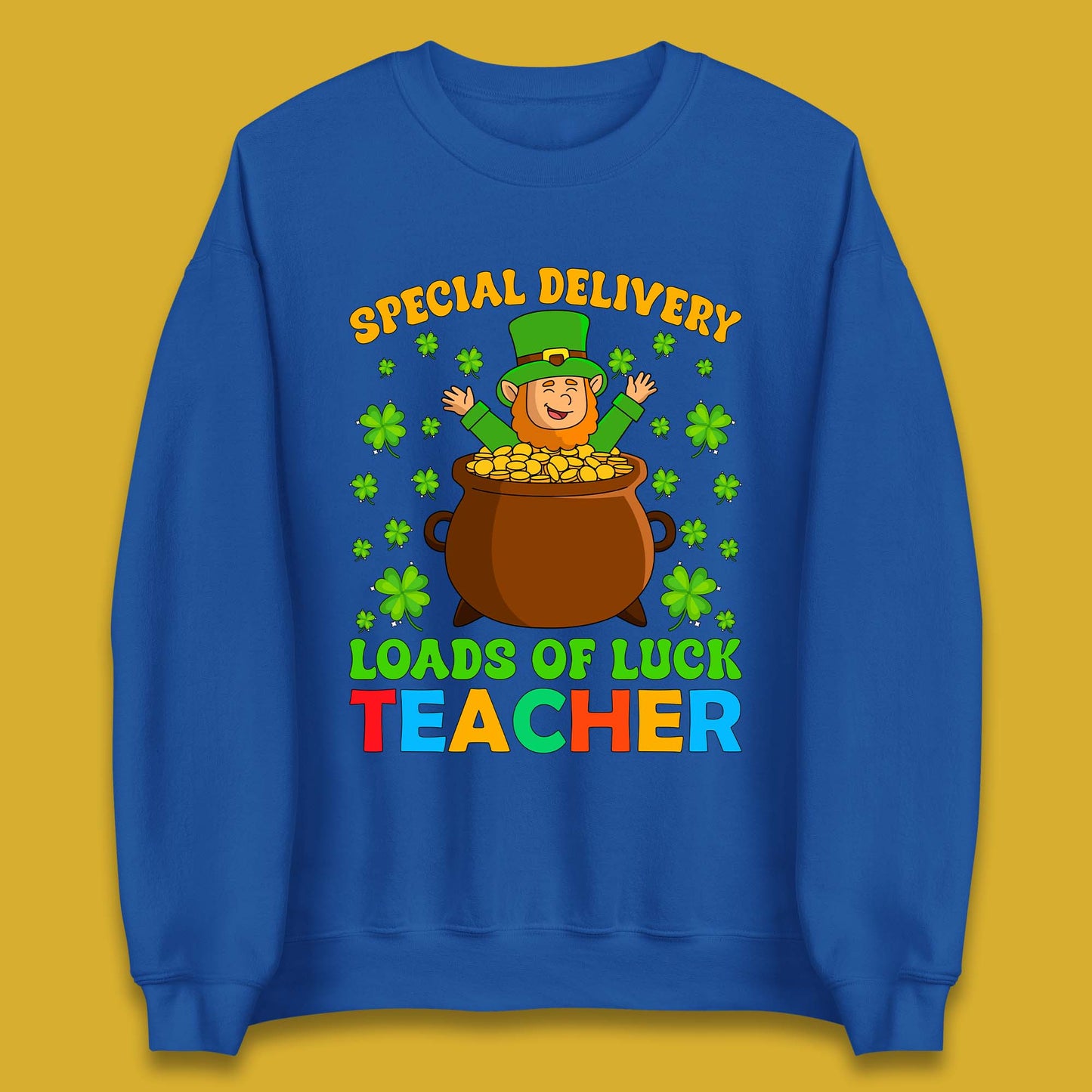 Special Delivery Loads Of Luck Teacher Unisex Sweatshirt