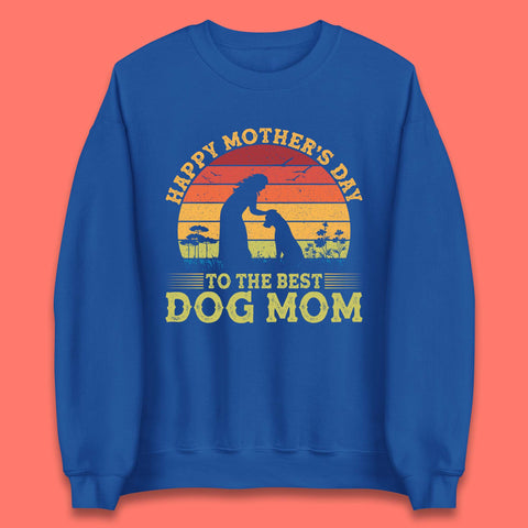 Happy Mother's Day To The Best Dog Mom Unisex Sweatshirt