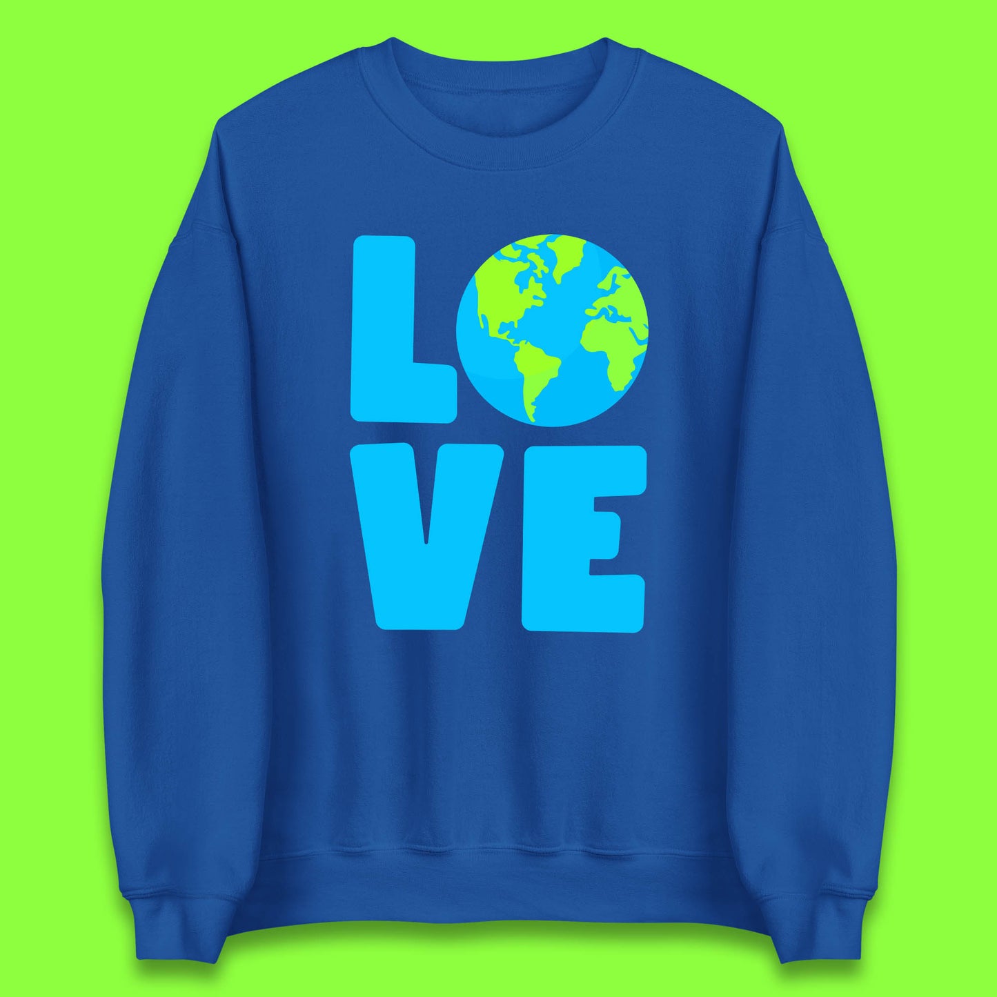Love Earth Day Environmental Climate Change Save The Planet Unisex Sweatshirt