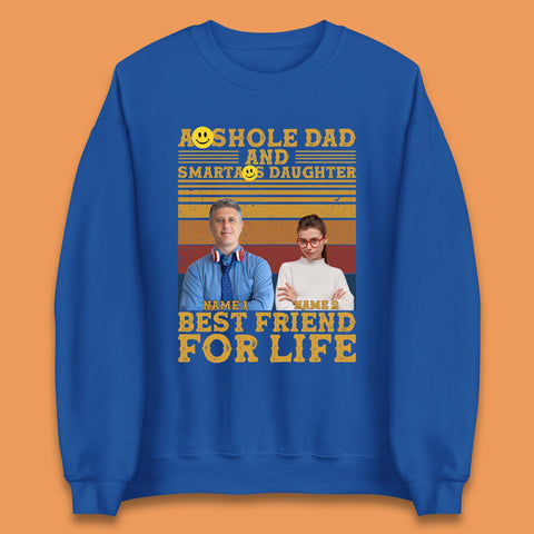 Personalised Asshole Dad And Smartass Daughter Unisex Sweatshirt
