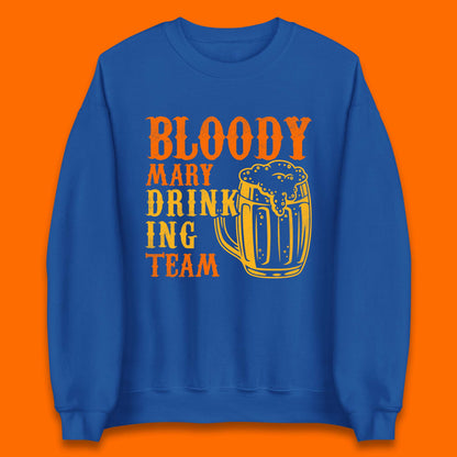 Bloody Marry Drinking Team Unisex Sweatshirt