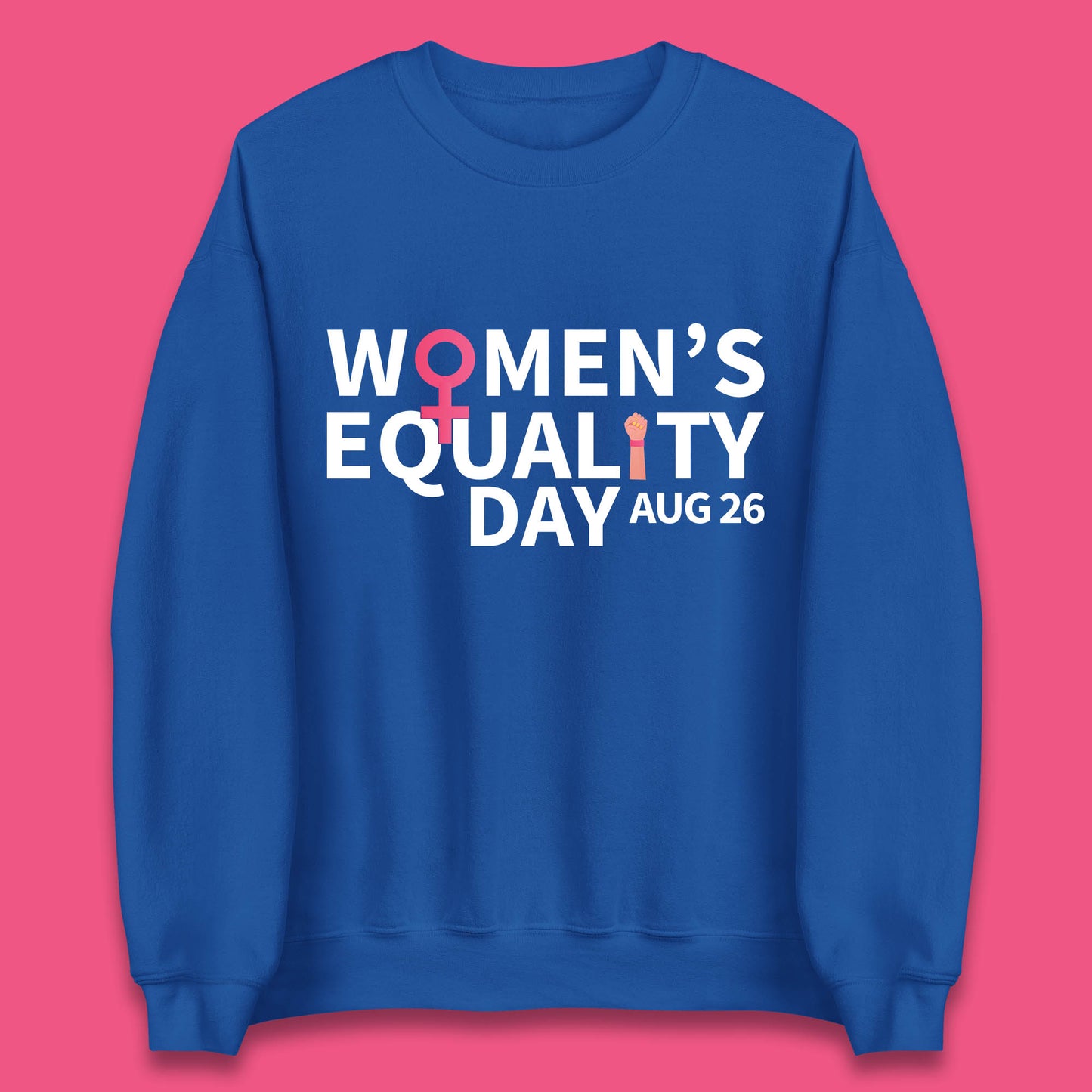Women Equality Day Aug 26th Girls Power Female Support Women Rights Empowerment Unisex Sweatshirt