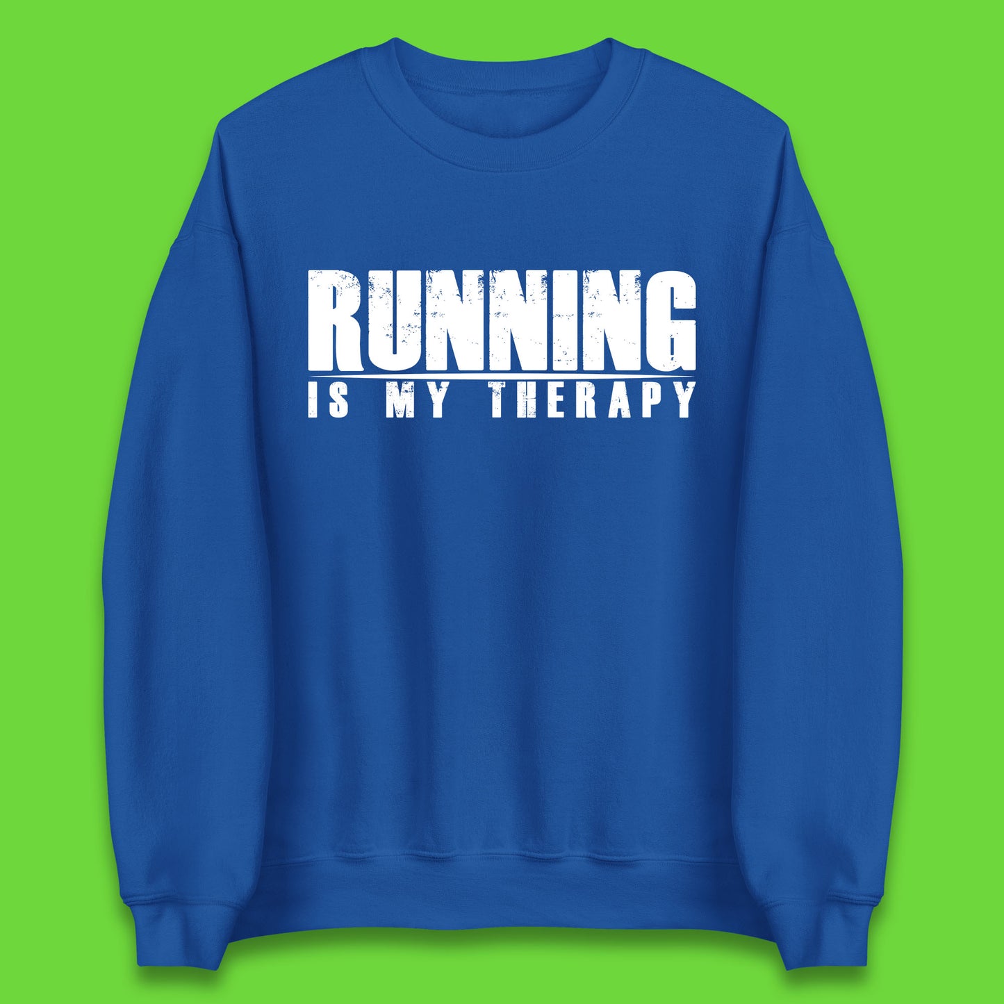 Running Is My Therapy Runner Running Lover Fitness Exercise  Running Therapy Unisex Sweatshirt