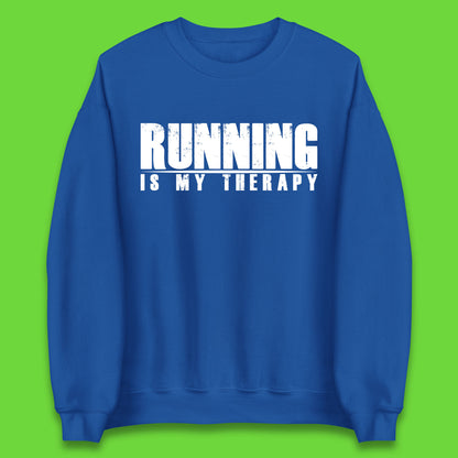 Running Is My Therapy Runner Running Lover Fitness Exercise  Running Therapy Unisex Sweatshirt