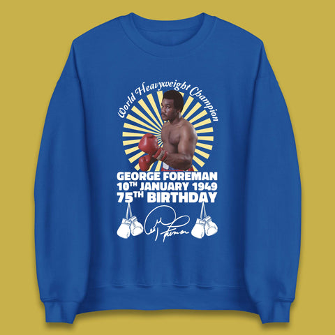 George Foreman 75th Birthday Unisex Sweatshirt